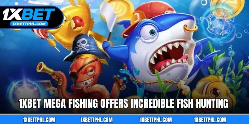 1xbet Mega Fishing offers incredible fish hunting action