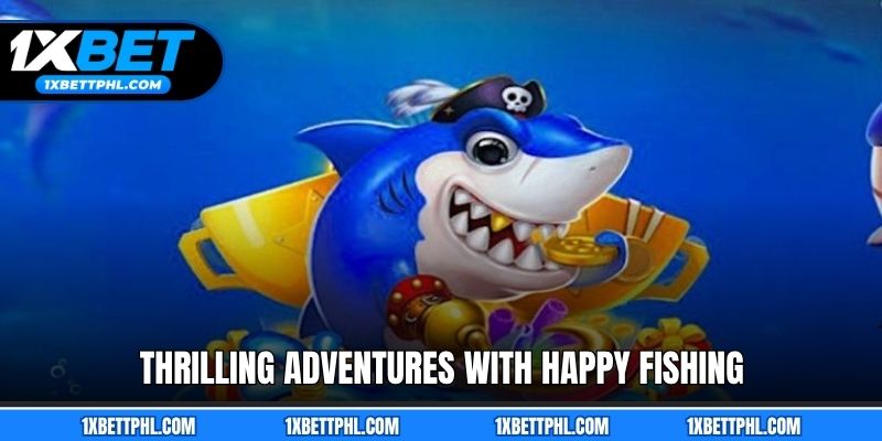Thrilling underwater adventures with Happy Fishing