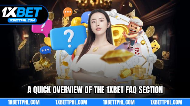 A quick overview of the 1XBET Frequently Asked Questions