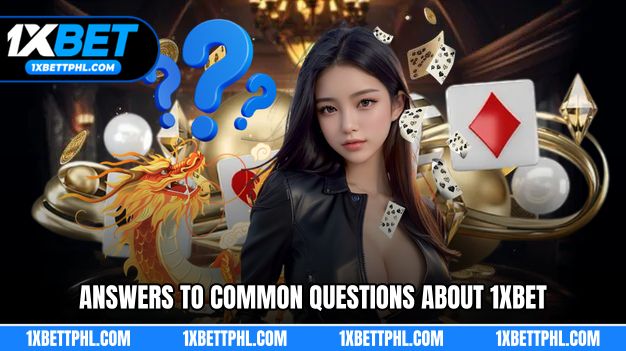Answers to common questions about Terms and Conditions 1XBET