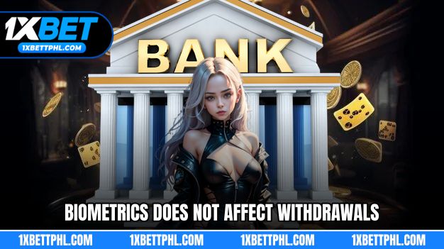 Biometrics does not affect withdrawals