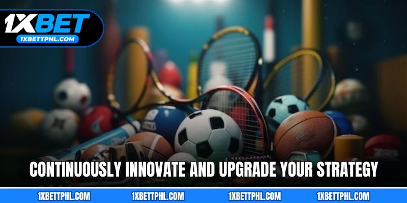 Continuously Innovate and Upgrade Your Strategy
