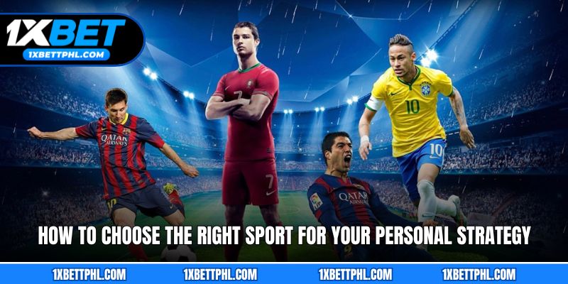 How to Choose the Right Sport for Your Personal Strategy