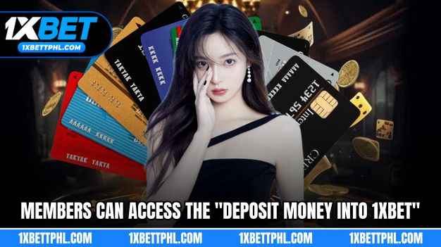 Members can access the "Depositing Money Into 1XBET" function.