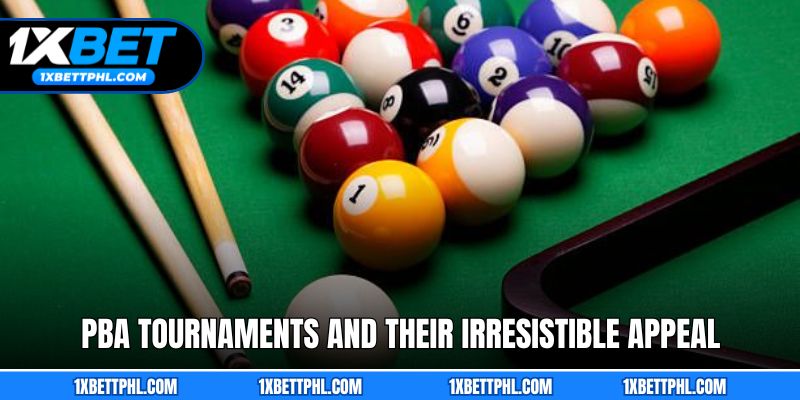 PBA Tournaments and Their Irresistible Appeal
