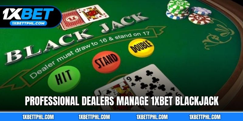 Professional dealers manage authentic 1xbet Blackjack