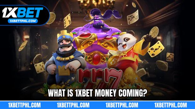 What is 1xbet money coming?